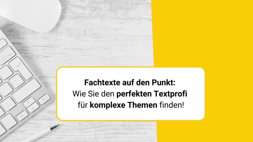 Fachtexte auf den Punkt: Wie Sie den perfekten Textprofi für komplexe Themen finden!